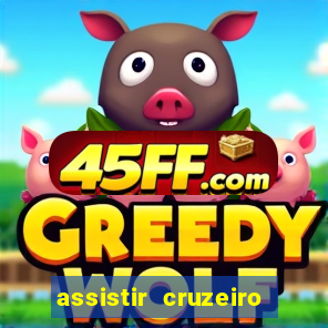 assistir cruzeiro ao vivo hd